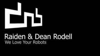 Raiden & Dean Rodell - We Love Your Robots