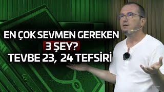 En çok sevmen gereken 3 şey? - Tevbe 23, 24 tefsiri / Kerem Önder