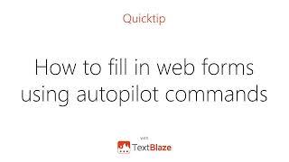 How to fill in web-forms with Text Blaze using autopilot commands