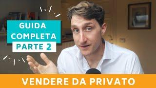 Vendere casa da privato (senza agenzia): tutti i passaggi: Parte 2