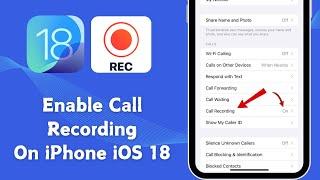 iOS 18: Enable Call Recording For iPhone | How to Fix Call Recording Feature Not Showing? On iPhone