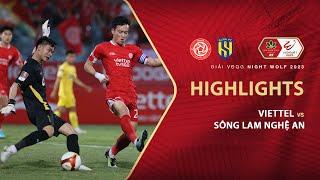 HIGHLIGHTS: VIETTEL - SÔNG LAM NGHỆ AN | SỨC ÉP TẤN CÔNG DỒN DẬP, NHẤN CHÌM 3 BÀN KHÔNG THƯƠNG TIẾC