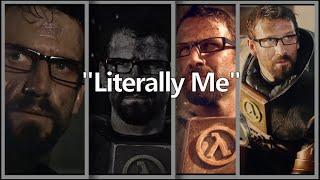 "Literally me" | Gordon Freeman