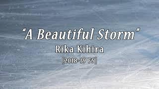 Rika KIHIRA 2018/19 FS Music "A Beautiful Storm"