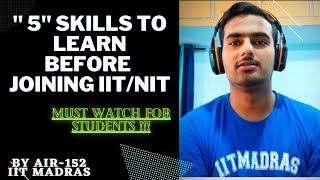 5 Skills to Learn before Joining IIT , NIT | GATE CSE | IIT Madras | AIR - 152