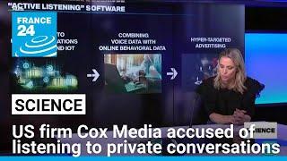 US firm Cox Media accused of listening to private conversations to help push targeted ads