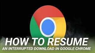 How to Resume an Interrupted Download in Google Chrome