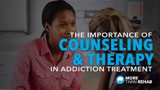 The Importance of Counseling & Therapy in Addiction Treatment | More Than Rehab