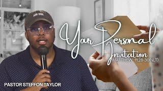 Your Personal Invitation- Pastor Steffon Taylor