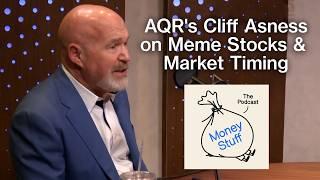 AQR's Cliff Asness on Meme Stocks, Market Timing, Private Assets & More | Money Stuff: The Podcast