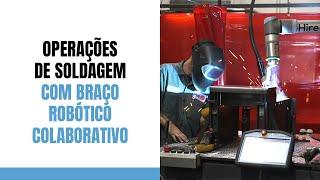 Operações de soldagem com braço robótico colaborativo