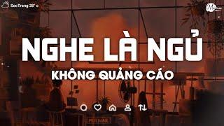 Nhạc Chill Dễ Ngủ - 2h Chìm Đắm Trong Những Bài Nhạc Lofi Việt Nhẹ Nhàng Cực Chill Để Thư Giãn