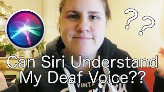 Can Siri Understand My Deaf Voice??