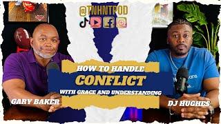How To Handle Conflict With Grace and Understanding ft. Mr. Gary Baker