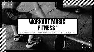 Workout Music Fitness BR - [Musica de Treino]