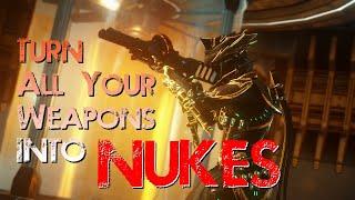 Warframe | How to turn ALL WEAPONS into NUKES