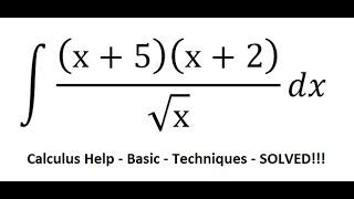 Calculus Help: Integral ∫ (x+5)(x+2)/√x dx - Basic Techniques - SOLVED!!!