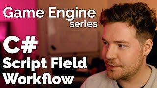 C# Script Field Workflow // Game Engine series