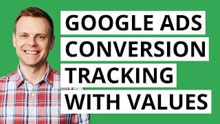 Google Ads Conversion Tracking Step by Step (with Values and Variables)