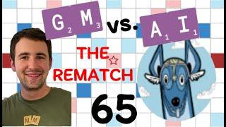 Scrabble GM vs. AI -- the Rematch! Game #65