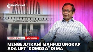 Mengejutkan!  Mahfud MD Ungkap Ada Lift  "Komisi A" di MA untuk Para Mafia Kasus