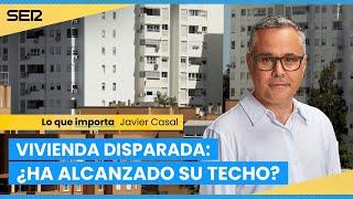 Vivienda disparada: ¿Ha alcanzado su techo? | Lo que importa | Hora 14