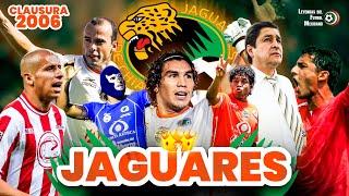 JAGUARES  Campeón sin Corona del CLAUSURA 2006  ¡El MILAGRO del CENTENARIO!