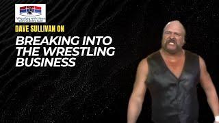 Dave Sullivan on breaking in the wrestling business