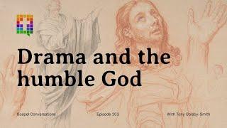 Drama and the humble God