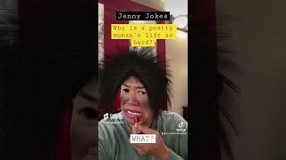 Jenny jokes—Why a pretty woman’s life is so hard? lol