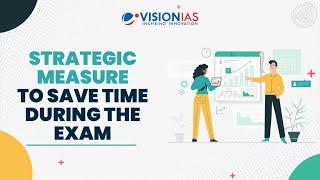 Strategic Measures to Save Time During the Exam | UPSC Mains 2024