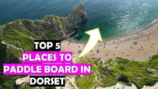 TOP 5 places to Paddle Board in DORSET!