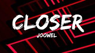 Joowel - Closer (Lyrics)