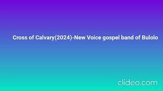 Cross of Calvary(2024 worship song)-New Voice Gospel Band of Bulolo