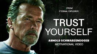 'TRUST YOURSELF' (ft. Arnold Schwarzenegger) - Motivational video | Success | Eternal Explorer