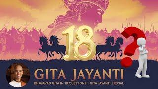 Gita Jayanti: Bhagavad Gita in 18 Questions | Sri Sampati Dasa | गीता जयंती