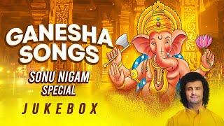 Ganesha Songs  - Sonu Nigam | Ganesh Songs | Non- Stop Ganpati Songs Jukebox | Ganesh Chaturthi 2023