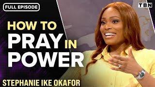 Stephanie Ike Okafor: The Key to a Powerful Prayer Life (Better Together) | TBN