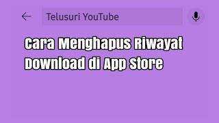 Cara Menghapus Riwayat Download di App Store