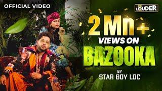 Bazooka (Official Music Video) | Star Boy LOC | Let's Get LOUDER