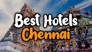 Best Hotels In Chennai, India - For Families, Couples, Work Trips, Luxury & Budget