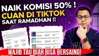 TIPS CUAN KENCENG SAAT RAMADHAN DI TIKTOK AFFILIATE, KOMISI NAIK 50%, UNTUNG UDAH CURI START!