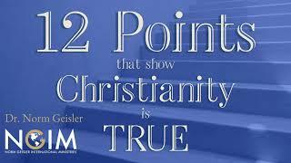 12 Points That Show Christianity is True