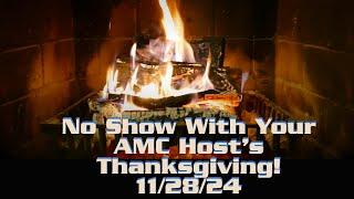 The AMC Live Chat Show with Jason & Mike: Video Esp #11-28-24 No Show To Night With AMC