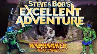 Steve & Bob’s Excellent Adventure! Part 1 (Warhammer: The Old World Skirmish)