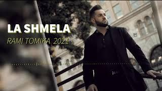 RAMI TOMIKA - LA SHMELA 2021