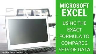 Using the Exact Formula to Compare 2 Sets of Data in Excel