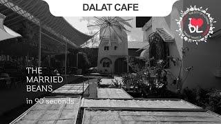 2021 hottest coffee shop in Dalat -The Married Beans in 90 seconds 최근 달랏에서 가장 핫한 카페^^