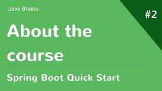 Spring Boot Quick Start 2 - About The Course