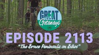 Great Getaways 2113 "The Bruce Peninsula On Bikes" [Full Episode]